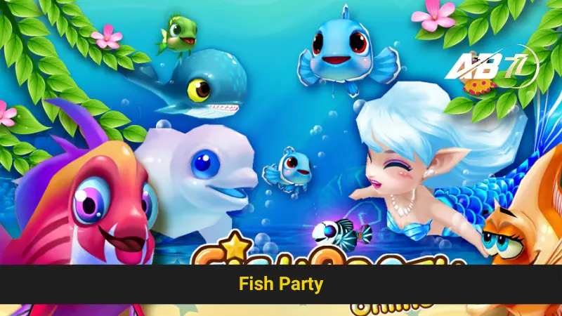 Chinh Phục Game Fish Party Ab77 Với Chiến Thuật Thông Minh 1 Chinh Phục Game Fish Party Ab77 Với Chiến Thuật Thông Minh