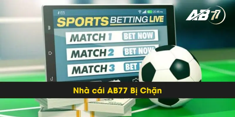 Nhà cái AB77 Bị Chặn: Giải Pháp Nào Cho Người Chơi?