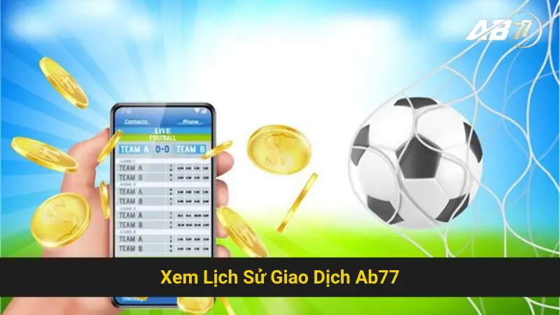 Tìm Hiểu Cách Xem Lịch Sử Giao Dịch AB77 Chuẩn Đét