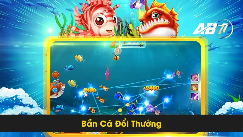 Trải Nghiệm Bắn Cá Đổi Thưởng AB77 Đỉnh Cao Cho Cược Thủ 5 Trải Nghiệm Bắn Cá Đổi Thưởng AB77 Đỉnh Cao Cho Cược Thủ
