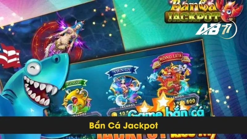 Tham Gia Bắn Cá Jackpot AB77 Để Thắng Lớn Như Ý Bạn 2 Tham Gia Bắn Cá Jackpot AB77 Để Thắng Lớn Như Ý Bạn