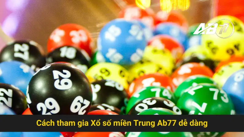 Chơi Xổ Số Miền Trung Ab77 Dễ Dàng Hơn Bao Giờ Hết 3 Cách tham gia Xổ số miền Trung Ab77 dễ dàng