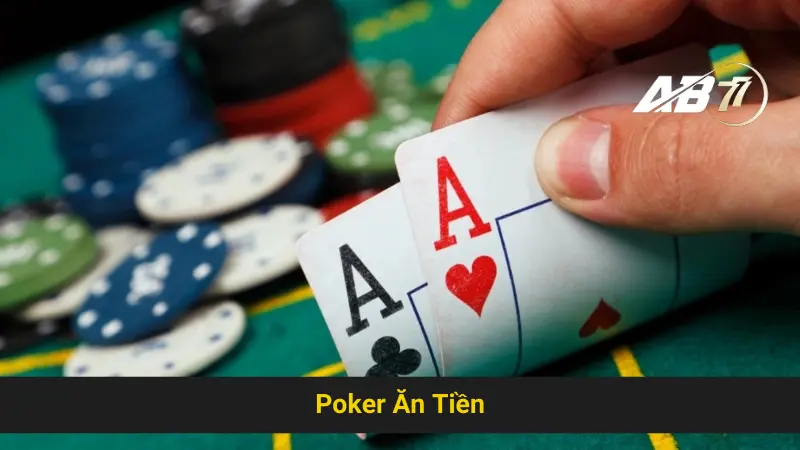 Tìm Hiểu Bí Quyết Chơi Poker Ăn Tiền Ab77 Đỉnh Cao Nhất