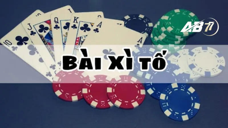 Khám Phá Chiến Lược Thắng Lớn Ở Xì Tố Ab77 Đơn Giản