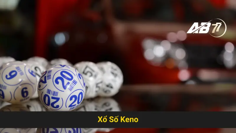 Giới Thiệu Xổ Số Keno Ab77 Cho Người Mới Bắt Đầu 8 Xổ số Keno